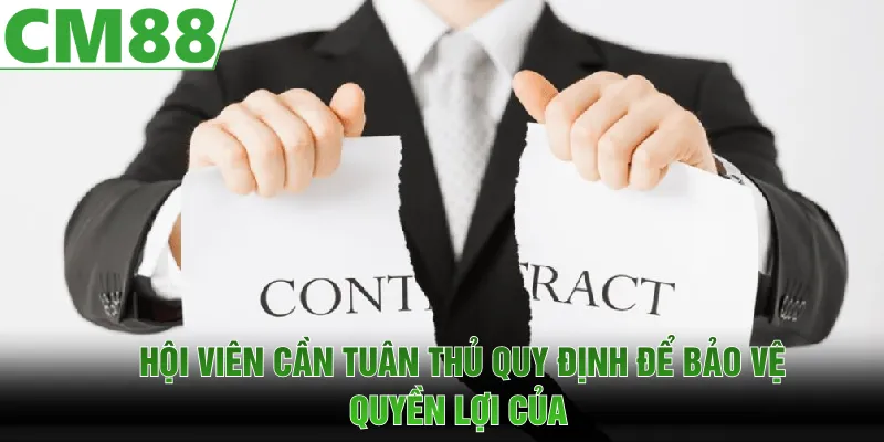 Hội viên cần tuân thủ quy định để đảm bảo quyền lợi khi tham gia CM88